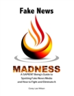 Fake News Madness : A SAPIENT Being's Guide to Spotting Fake News Media and How to Help Fight and Eliminate It - Book