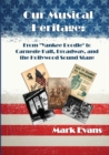 Our Musical Heritage : From "Yankee Doodle" to Carnegie Hall, Broadway, and the Hollywood Sound Stage - Book