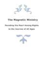 The Magnetic Ministry : Parading the Pearl Among Rights To the Journey of All Ages - Book
