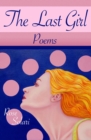The Last Girl : Poems - Book