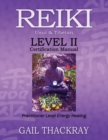 REIKI, Usui & Tibetan, Level II Certification Manual, Practitioner Level Energy Healing - Book