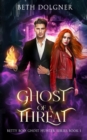 Ghost of a Threat : Book 1 of the Betty Boo, Ghost Hunter Series - Book