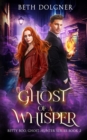 Ghost of a Whisper : Book 2 of the Betty Boo, Ghost Hunter Series - Book