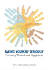 Taking Yourself Seriously : Processes of Research and Engagement - Book