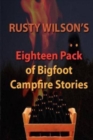 Rusty Wilson's Eighteen Pack of Bigfoot Campfire Stories - Book