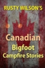 Rusty Wilson's Canadian Bigfoot Campfire Stories - Book