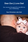 Dear Zoe || Love Dad : Our Journey Through IVF to the NICU to Your 1st Birthday - Book