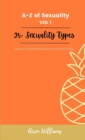 A to Z Of SEXUALITY, vol. 1, 25+ Types of Sexuality : Based on a comprehensive study in sex-positive sociology. - Book