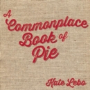 A Commonplace Book of Pie - eBook