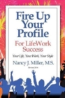 Fire Up Your Profile For LifeWork Success Revised 2016 : Your Life, Your Work, Your Style - Book