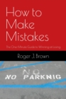 How To Make Mistakes : The One-Minute Guide to Winning at Losing - eBook