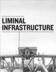 Liminal Infrastructure - The Optics Division of the Metabolic Studio - Book