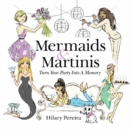 Mermaids & Martinis : Turn Your Party Into A Memory - Book