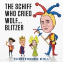 The Schiff Who Cried Wolf ... Blitzer - Book