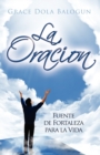 La Oracion Fuente De Fortaleza Para La Vida - Book