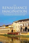 The Renaissance of Imagination : The Marriage of Heaven and Earth in Florentine Renaissance Art - Book