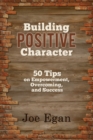 Building Positive Character : 50 Tips on Empowerment, Overcoming, and Success - Book