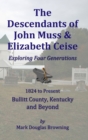 The Descendants of John Muss & Elizabeth Ceise : Exploring Four Generations - Book