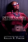 Detox or DIEt : Closing the Gap Between Dis-Ease and Death - Book