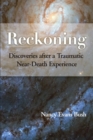Reckoning : Discoveries after a Traumatic Near-Death Experience - Book