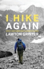 I Hike Again : Mostly True Stories from 15,000 Miles of Hiking - Book