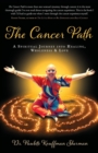 The Cancer Path : A Spiritual Journey Into Healing, Wholeness & Love - Book