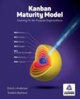 OLD version Kanban Maturity Model : Evolving Fit-for-Purpose Organizations - Book