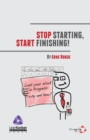 Stop Starting, Start Finishing! - Book