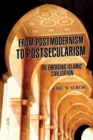 From Postmodern to Postsecularism : Re-emerging Islamic Civilization - Book