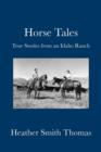 Horse Tales : True Stories from an Idaho Ranch - Book