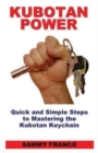 Kubotan Power : Quick and Simple Steps to Mastering the Kubotan Keychain - Book