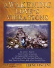 Awakening Love's Vibrations : An Artist's Search Takes You on a Journey to Explore the Esoteric Arts, the Wisdom of Her Spiritual Teachers, and Travel to Mayan and Other Ancient Sites. Black & White E - Book