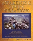 Awakening Love's Vibrations : An Artist's Search Takes You on a Journey to Explore the Esoteric Arts, the Wisdom of Her Spiritual Teachers, and Travel to Mayan and Other Ancient Sites. Full Color Edit - Book