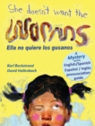 She Doesn't Want the Worms - Ella no quiere los gusanos : A Mystery in English & Spanish - Book