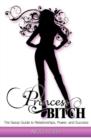Princess Bitch : The Sassy Guide to Relationships, Power, and Success - Book