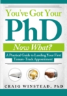 You've Got Your PhD : Now What? - Book
