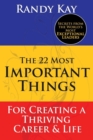 The 22 Most Important Things : For Creating a Thriving Career & Life - Book