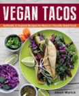 Vegan Tacos : Authentic and Inspired Recipes for Mexico's Favorite Street Food - Book