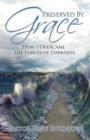 Preserved by Grace : How I Overcame the Forces of Darkness - Book