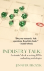Industry Talk : An Insider's Look at Writing RPGs and Editing Anthologies - Book