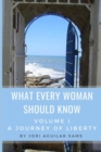 What Every Woman Should Know : Volume I: A Journey of Liberty - Book