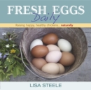 Fresh Eggs Daily : Raising Happy, Healthy Chickens...Naturally - Book