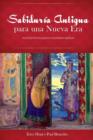 Sabiduria Antigua para una Nueva Era : Una Guia Practica para el Crecimiento Espiritual - Book