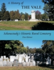 A History of the Vale : Schenectady's Historic Rural Cemetery - Book
