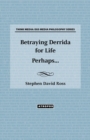 Betraying Derrida for Life Perhaps... - Book