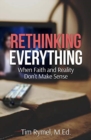 Rethinking Everything : When Faith and Reality Don't Make Sense - Book