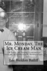 Mr. Monday, The Ice Cream Man : A Story for Young Economists Seeking to Understand Monopolies - Book