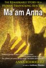 Ma'am Anna : The Remarkable Story of a Human Trafficking Rescuer - Book