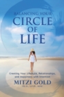 Balancing Your Circle of Life Creating Your Lifestyle, Relationships, and Happiness with Intention - Book