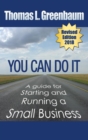 You Can Do It; A Guide for Starting and Running a Small Business : 2018 Revised Edition - Book